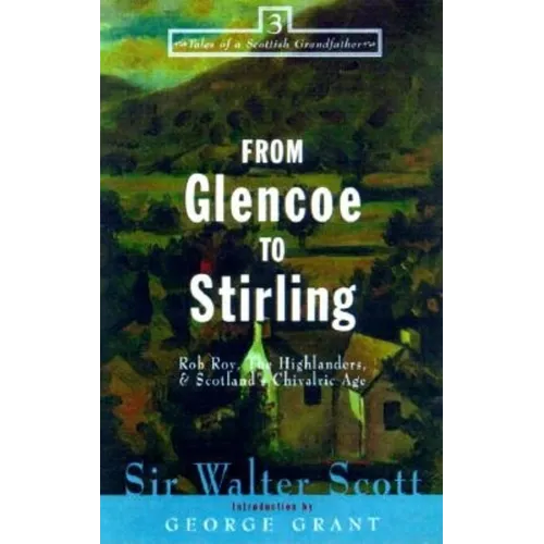 From Glencoe to Stirling: Rob Roy, the Highlanders, & Scotland's Chivalric Age - Paperback