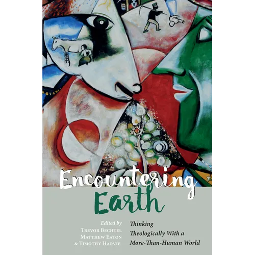 Encountering Earth: Thinking Theologically with a More-Than-Human World - Paperback