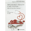 Singapore's Health Care System: What 50 Years Have Achieved - Paperback