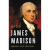 James Madison: America's First Politician - Hardcover