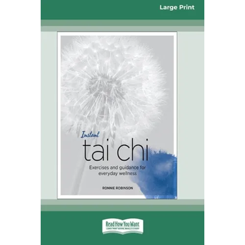 Instant Tai Chi: Exercises and Guidance for Everyday Wellness (16pt Large Print Edition) - Paperback