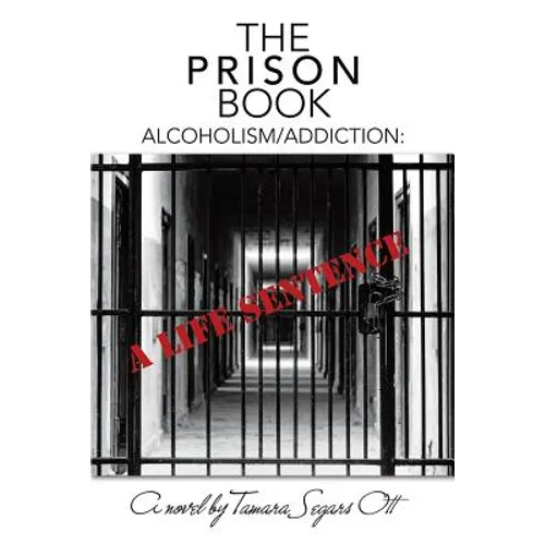 The Prison Book: Alcoholism/Addiction: A Life Sentence - Paperback