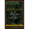 Hannibal: The Military Biography of Rome's Greatest Enemy - Hardcover