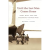 Until the Last Man Comes Home: Pows, Mias, and the Unending Vietnam War - Paperback