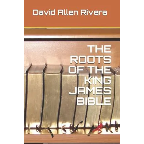 The Roots of the King James Bible - Paperback