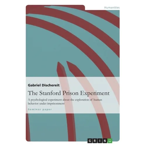 The Stanford Prison Experiment: A psychological experiment about the exploration of human behavior under imprisonment - Paperback