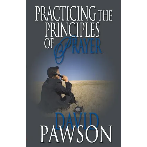 Practicing The Principles of Prayer - Paperback