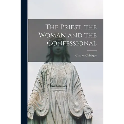 The Priest, the Woman and the Confessional [microform] - Paperback