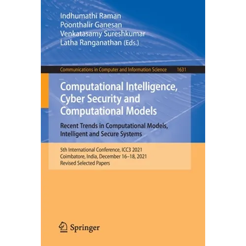 Computational Intelligence, Cyber Security and Computational Models. Recent Trends in Computational Models, Intelligent and Secure Systems: 5th Intern - Paperback