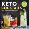 Keto Cocktails: 75 Low-Carb Libations - Paperback