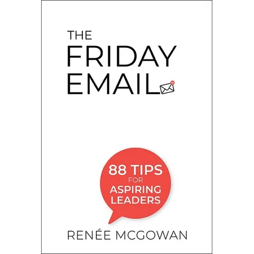 The Friday Email: 88 Tips for Aspiring Leaders - Hardcover