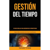 Gestión Del Tiempo: 10 pasos sencillos para incrementar su productividad (Algunos mitos importantes que frenan a las personas) - Paperback