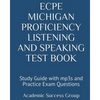ECPE Michigan Proficiency Listening and Speaking Test Book: Study Guide with mp3s and Practice Exam Questions - Paperback