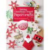 Making Christmas Bright with Papercrafts: More Than 40 Festive Projects! - Paperback