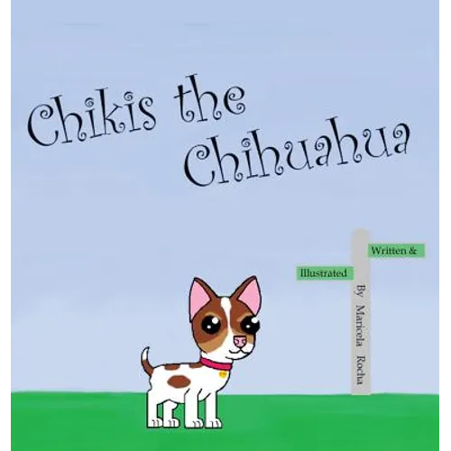 Chikis the Chihuahua - Hardcover