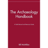 The Archaeology Handbook: A Field Manual and Resource Guide - Paperback