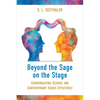 Beyond the Sage on the Stage: Communicating Science and Contemporary Issues Effectively - Hardcover