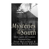 Mysteries of the South: Ghosts, Legends, and Unexplained Phenomena in Dixie - Paperback