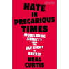 Hate in Precarious Times: Mobilizing Anxiety from the Alt-Right to Brexit - Hardcover