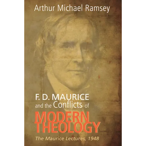 F. D. Maurice and the Conflicts of Modern Theology - Paperback