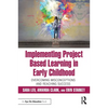 Implementing Project Based Learning in Early Childhood: Overcoming Misconceptions and Reaching Success - Paperback