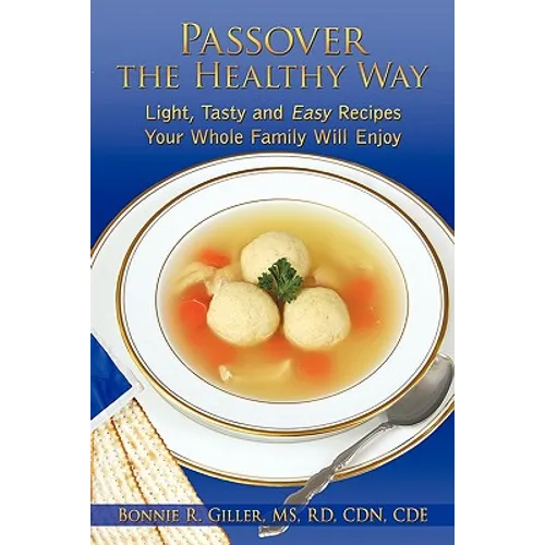 Passover the Healthy Way: Light, Tasty and Easy Recipes Your Whole Family Will Enjoy - Paperback