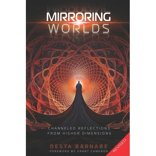 Mirroring Worlds: Channeled Reflections From Higher Dimensions - Paperback