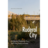 Ruderal City: Ecologies of Migration, Race, and Urban Nature in Berlin - Hardcover