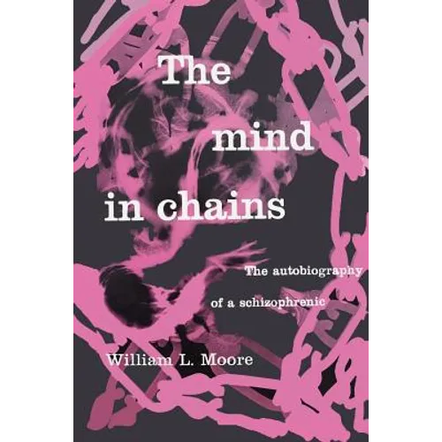 The Mind in Chains: The Autobiography of a Schizophrenic - Paperback