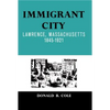 Immigrant City: Lawrence, Massachusetts, 1845-1921 - Paperback