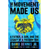 The Movement Made Us: A Father, a Son, and the Legacy of a Freedom Ride - Hardcover