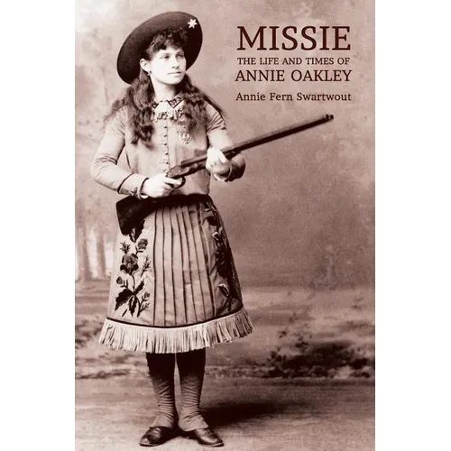 Missie: The Life and Times of Annie Oakley - Paperback