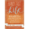 Hands Free Life: Nine Habits for Overcoming Distraction, Living Better, and Loving More - Paperback