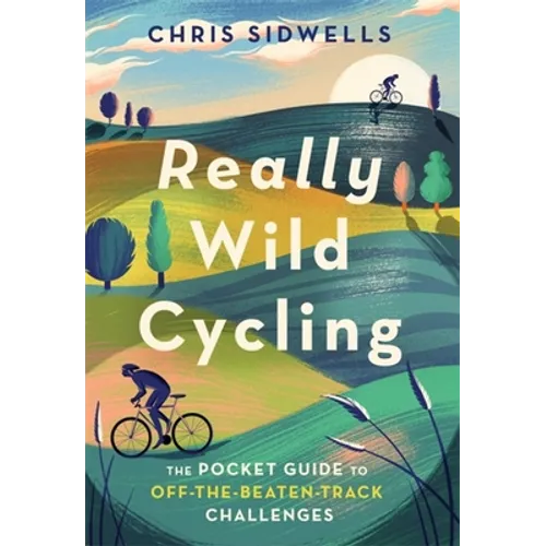 Really Wild Cycling: The Pocket Guide to Off-The-Beaten-Track Challenges - Paperback