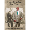Unbelievable But True: The Story of My Life - Hardcover