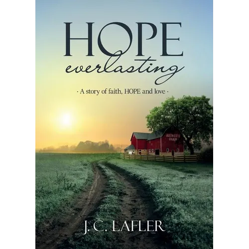 Hope Everlasting: A Story of Faith, Hope and Love - Paperback