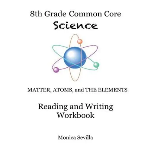 The 8th Grade Common Core Science Reading and Writing Workbook - Paperback