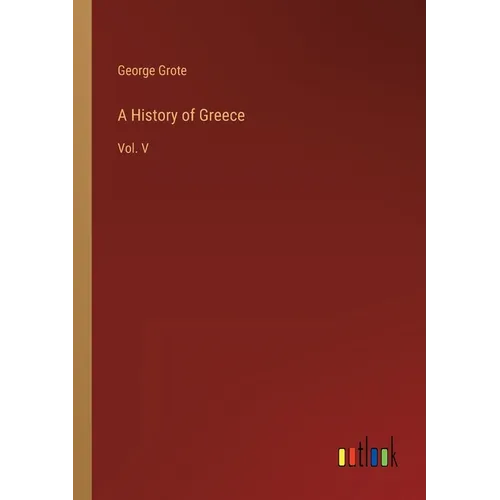 A History of Greece: Vol. V - Paperback
