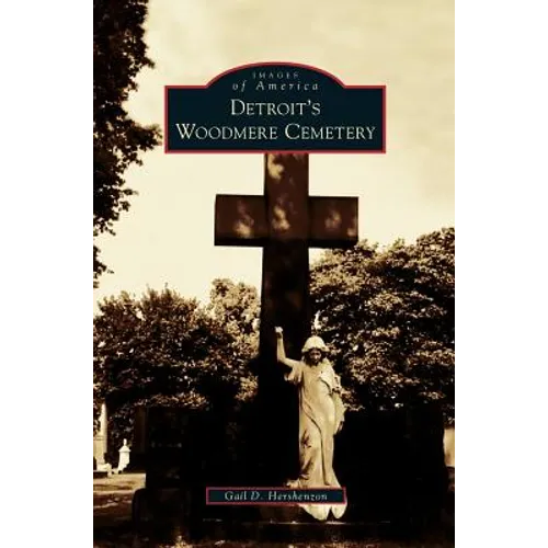 Detroit's Woodmere Cemetery - Hardcover