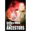 Giving a Voice to the Ancestors - Paperback