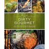 Dirty Gourmet: Food for Your Outdoor Adventures - Paperback