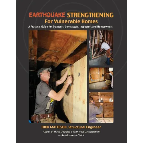 Earthquake Strengthening for Vulnerable Homes: A Practical Guide for Engineers, Contractors, Inspectors and Homeowners - Paperback