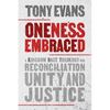 Oneness Embraced: A Kingdom Race Theology for Reconciliation, Unity, and Justice - Hardcover