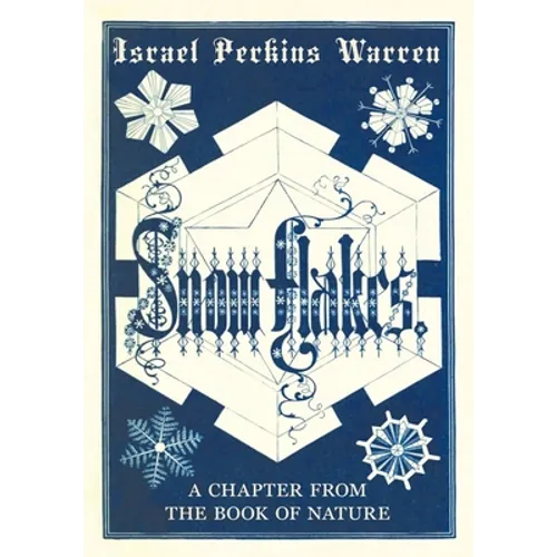 Snow-Flakes: A Chapter from the Book of Nature - Paperback