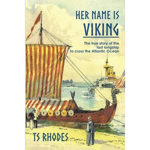 Her Name is Viking: The true story of the last longship to cross the Atlantic - Paperback