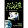 A Kansan Conquers the Cosmos: Or, Spaced Out All My Life! - Paperback