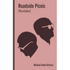 Roadside Picnic Revisited: Seven Articles on the Soviet Novel that Inspired the Film "Stalker" - Paperback