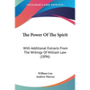 The Power Of The Spirit: With Additional Extracts From The Writings Of William Law (1896) - Paperback