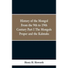 History of the Mongols from the 9th to the 19th Century: Part 1 the Mongols Proper and the Kalmyks - Paperback