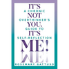 It's Not You, It's Me!: A Chronic Overthinker's Guide to Self-Reflection - Paperback